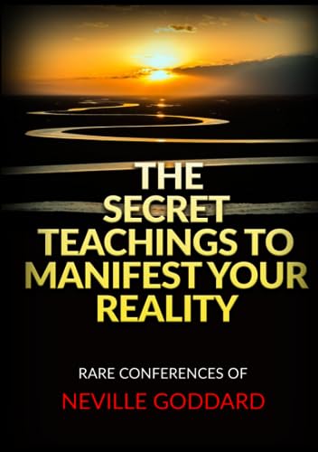 The Secret Teachings to Manifest Your Reality: Rare Conferences of Neville Goddard von Stargatebook